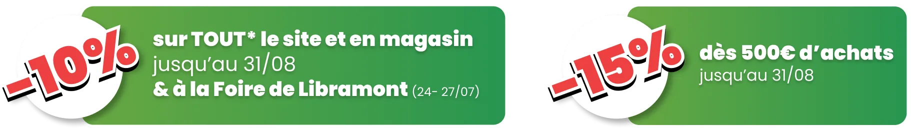Profitez de 10% sur TOUT le site et jusqu'à -15% dès 500€ d'achats